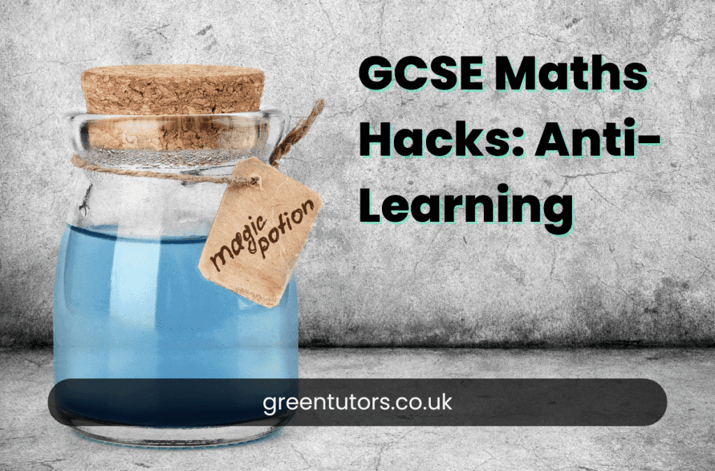 GCSE Maths Hacks: Anti-Learning